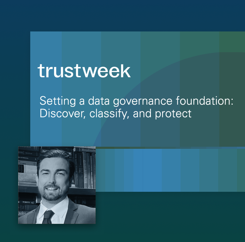 OT-thumbnail-trust-week-on-demand-setting-a-data-governance-foundation-discover-classify-and-protect Slide that reads "setting a data governance foundation discover classify and protect" with headshot of speaker, Kevin Jones